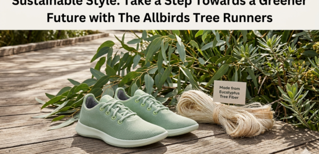 Sustainable Style Take a Step Towards a Greener Future with The Allbirds Tree Runners
