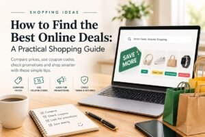 How to Find the Best Online Deals: A Practical Shopping Guide